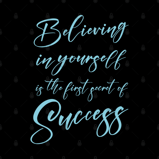 Believing in yourself is the first secret of success, Successfully by FlyingWhale369