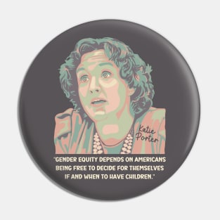 Katie Porter Portrait and Quote Pin