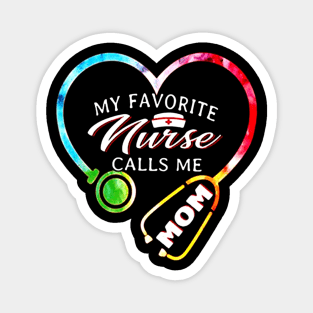 My Favorite Nurse Calls Me Mom Shirt - Nurse Womens Magnet