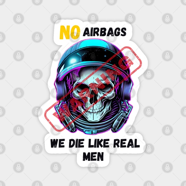 WARNING We Die Like Real Men Astronaut Skull Magnet by Life2LiveDesign