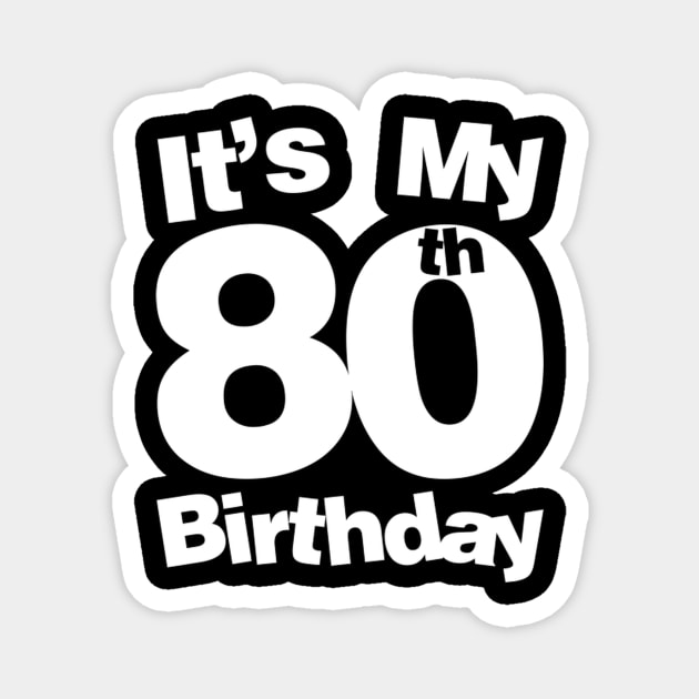 80Th It'S My 80Th 80 Magnet by AlfieDreamy 