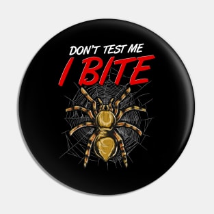 Funny Don't Test Me I Bite Tarantula Spiders Pin