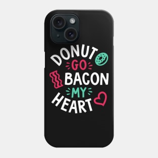 Donut Go Bacon My Heart Phone Case