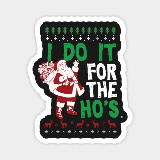 I Do It For The Ho's Magnet