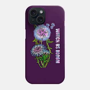 Watch Us Bloom Dandelion Phone Case