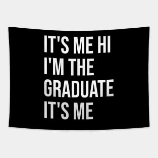 It's Me Hi I'm The Graduate It's Me Funny Graduation 2024 Tapestry