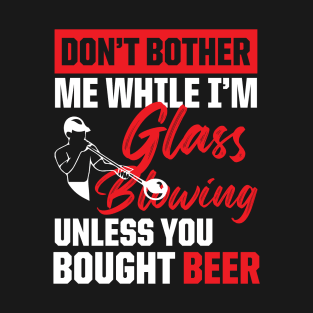 Funny Glassblowing Design Glassblowing and Beer Drinking Tee for Glassblower T-Shirt