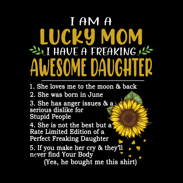 I Am A Lucky Mom I Have A Freaking Awesome Daughter Sunflower by Jenna Lyannion