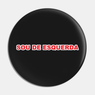 sou de esquerda Pin