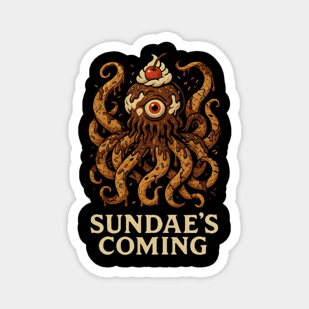 Sundae’s Coming – The Dessertpocalypse is Near Magnet by Designed By Marty