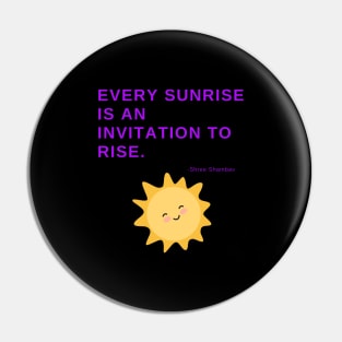 Every sunrise is an invitation to rise Pin