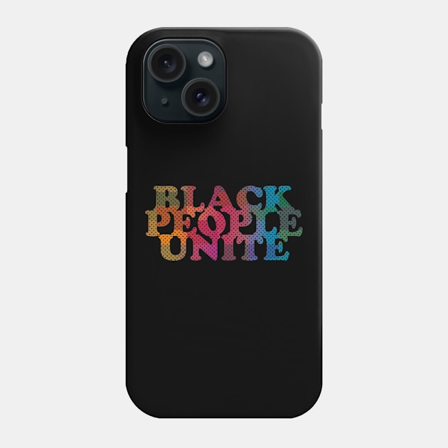 Black People Unite Phone Case by Rayrock76