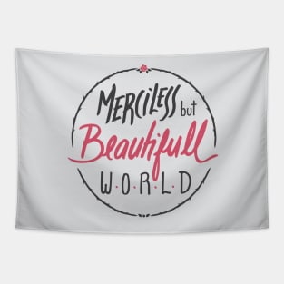 Merciless but Beautifull world [white] Tapestry