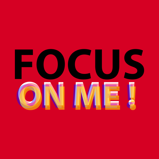 Focus on me! by just3luxxx