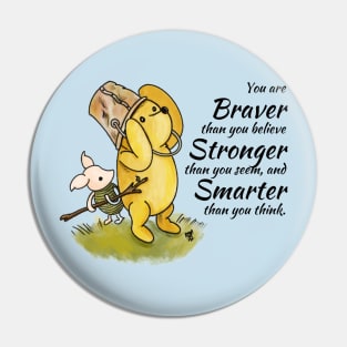 You are Braver than you believe - Winnie The Pooh Pin