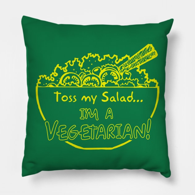 Toss My Salad I'm A Vegetarian Pillow by Cosmo Gazoo