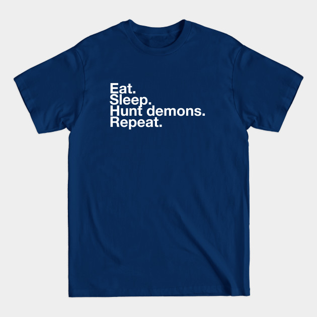 Discover EAT SLEEP HUNT DEMONS REPEAT - Typographic - T-Shirt