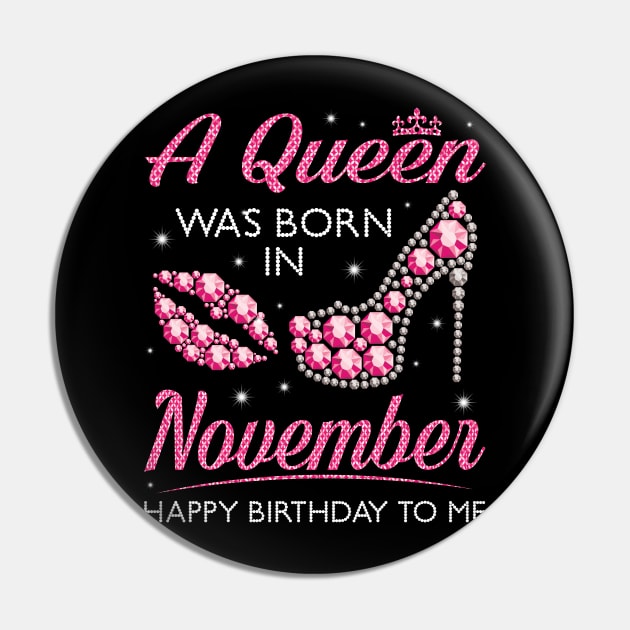 A Queen Was Born In November Happy Birthday To Me Nana Mommy Aunt Sister Cousin Wife Daughter Pin by joandraelliot