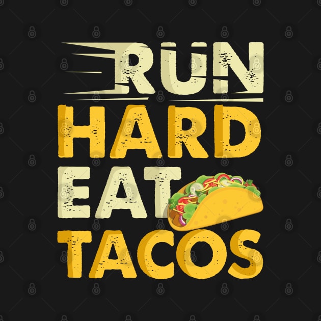 Run Hard Eat Tacos by Tenh