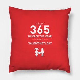 I Love you 365 Days Valentine's day Quote Pillow