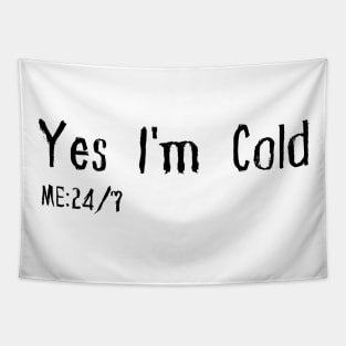 Yes I'm Cold Tapestry