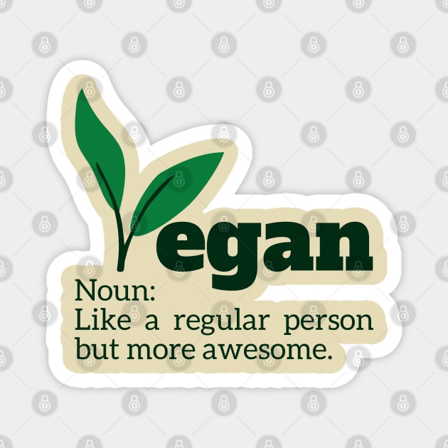 Vegan Noun: Like a regular person but more awesome. Magnet by Coralgb