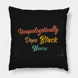 unapologetically dope black nurse - African American Nurse Month Gift Pillow