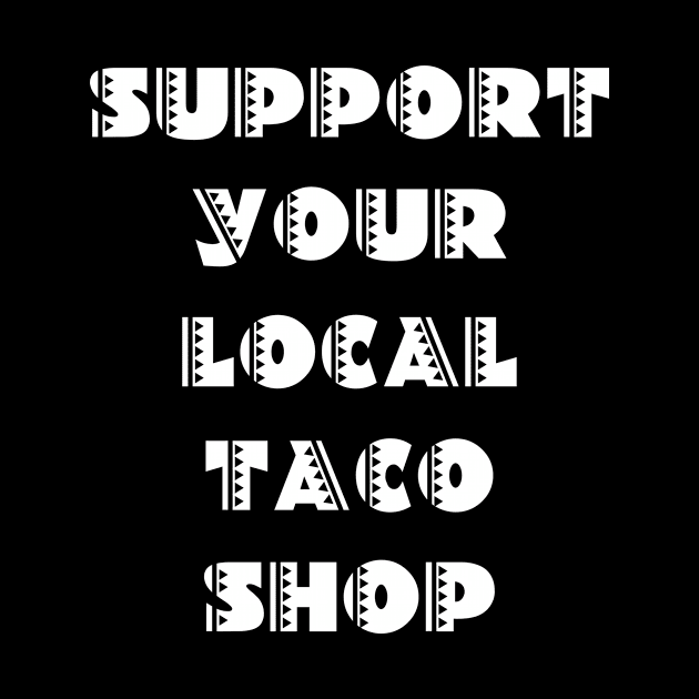 Support Your Local Taco Shop by Rich McRae