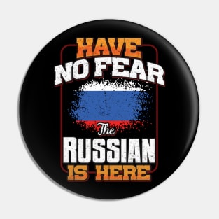Russian Flag  Have No Fear The Russian Is Here - Gift for Russian From Russia Pin