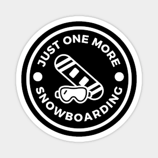 Just One More Snowboarding Magnet