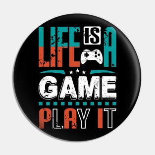 Life Is A Game Play It Gamer Gift Pin