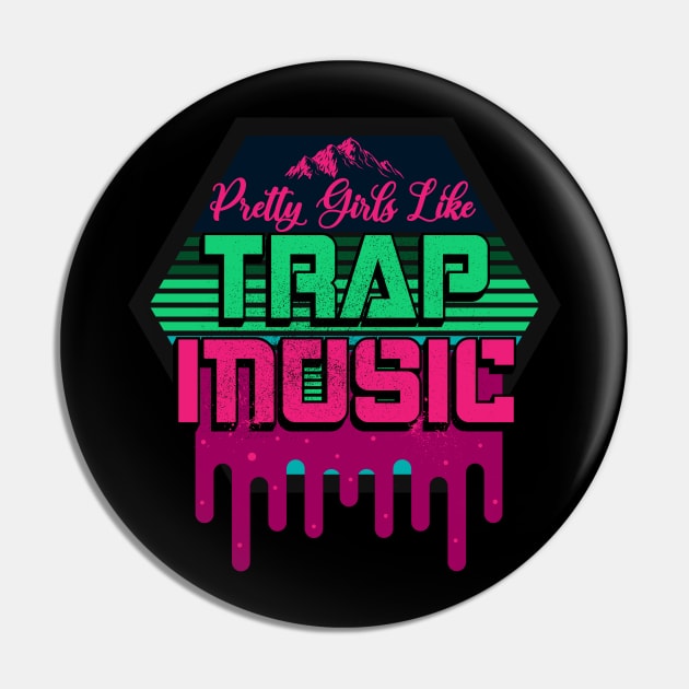 Pretty Girls Like Trap Music Pin by CTShirts