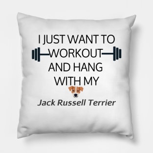 I Just Want To Workout And Hang Out With My Jack Russel Terrier, Lose Weight, Dog Lovers Pillow