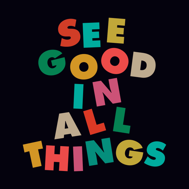 See Good In All Things by The Motivated Type in Black Red Green Purple Yellow by MotivatedType