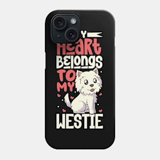 My heart belongs to my West Highland Terrier Phone Case