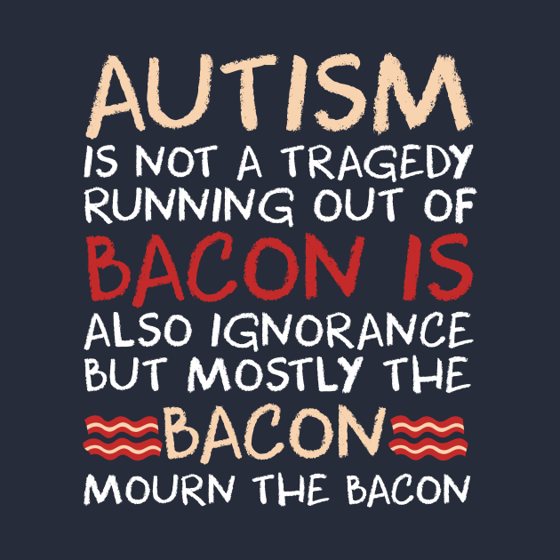 Autism Awareness Shirts 2018 Funny Bacon Shirts by nhatvv