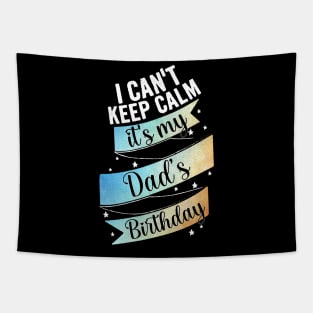 I cant keep calm its my dad's birthday Tapestry