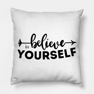 Believe in yourself motivational quotes Pillow