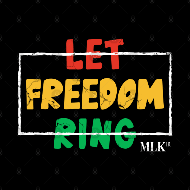 Let Freedom Ring, MLK Quote, Black History by UrbanLifeApparel