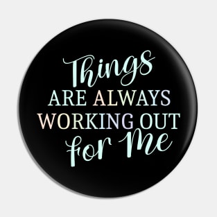 Things are always working out for me, Self affirmation Pin