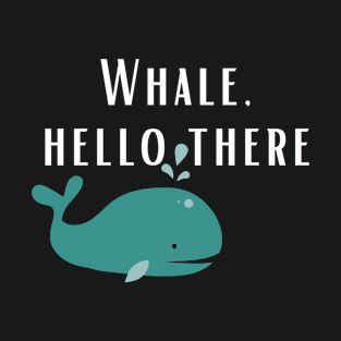 Whale Hello There Funny Pun T-Shirt