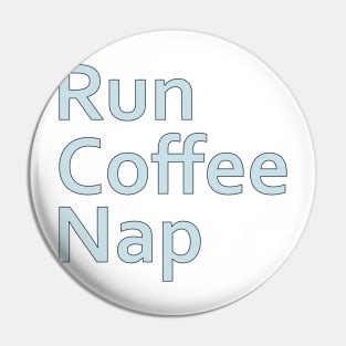 Run Coffee Nap Pin