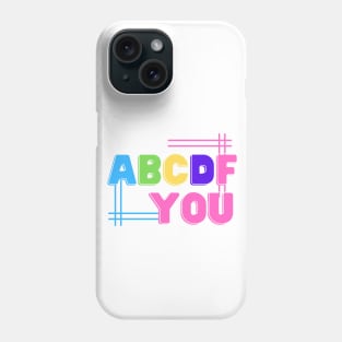 ABCDF you, funny words Phone Case