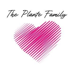 The Plante Family Heart, Love My Family, Name, Birthday, Middle name T-Shirt