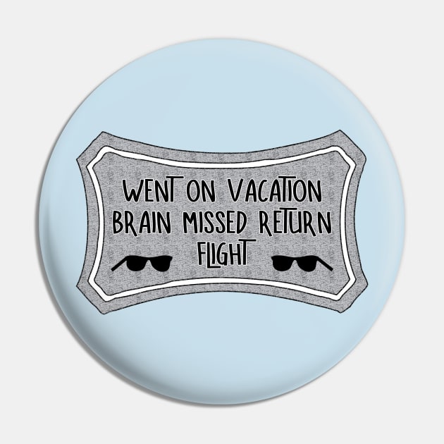 After Vacation Pin by Barthol Graphics