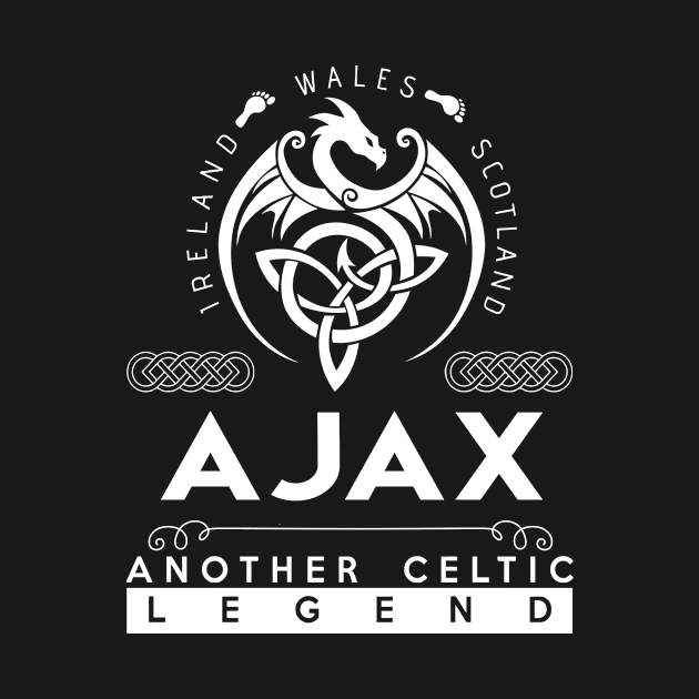 Ajax Name T Shirt - Another Celtic Legend Ajax Dragon Gift Item by harpermargy8920