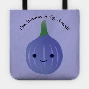 I'm Kinda a Fig Deal Kawaii Fig Tote