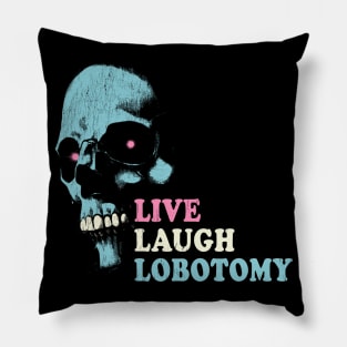 Live Laugh Lobotomy Pillow