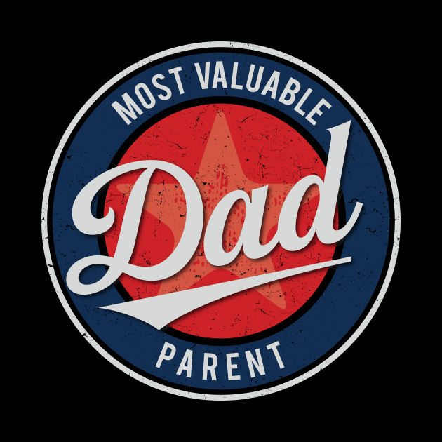 Dad - Most Valuable Parent by directdesign