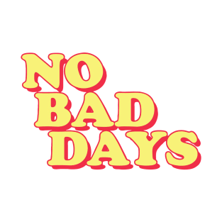 No Bad Days T-Shirt